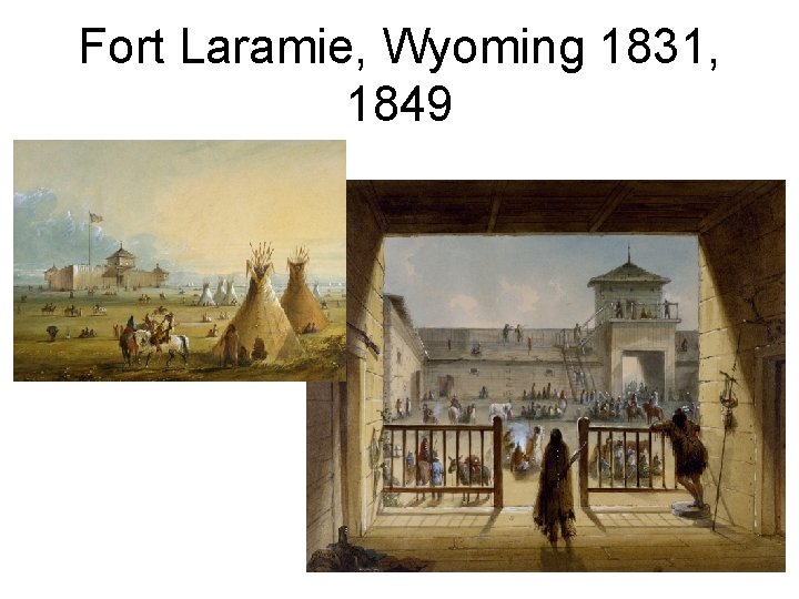 Fort Laramie, Wyoming 1831, 1849 