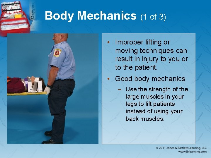Body Mechanics (1 of 3) • Improper lifting or moving techniques can result in