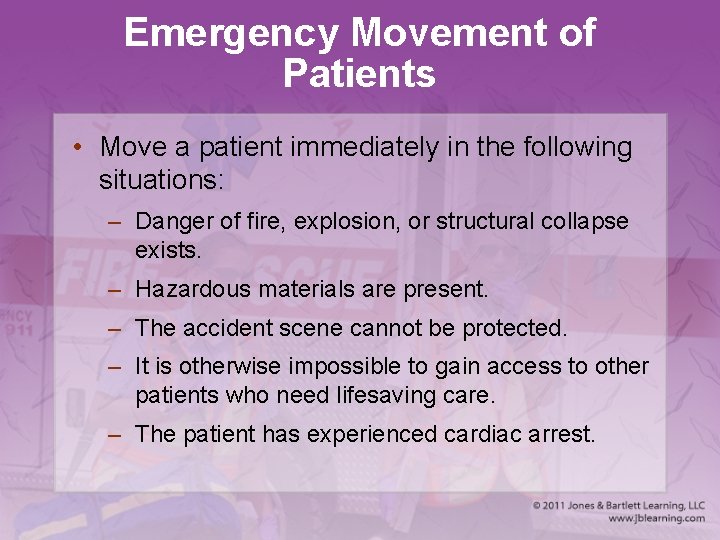 Emergency Movement of Patients • Move a patient immediately in the following situations: –