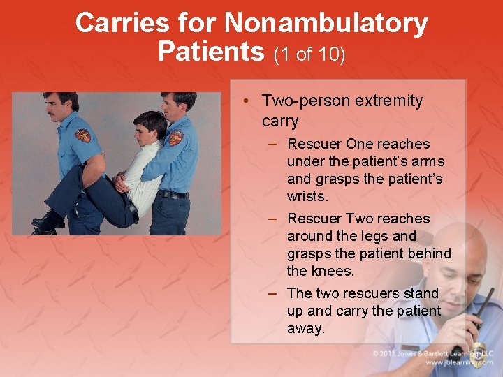 Carries for Nonambulatory Patients (1 of 10) • Two-person extremity carry – Rescuer One