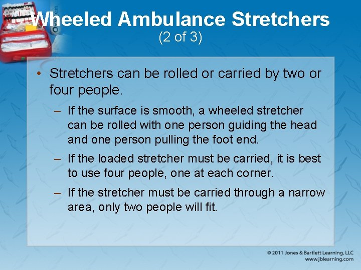 Wheeled Ambulance Stretchers (2 of 3) • Stretchers can be rolled or carried by