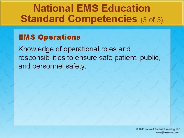National EMS Education Standard Competencies (3 of 3) EMS Operations Knowledge of operational roles