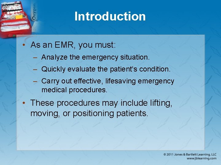 Introduction • As an EMR, you must: – Analyze the emergency situation. – Quickly