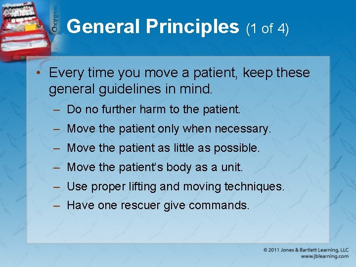 General Principles (1 of 4) • Every time you move a patient, keep these