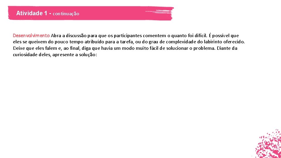 Atividade 1 - continuação Desenvolvimento Abra a discussão para que os participantes comentem o Atividade 1 - continuação Desenvolvimento Abra a discussão para que os participantes comentem o