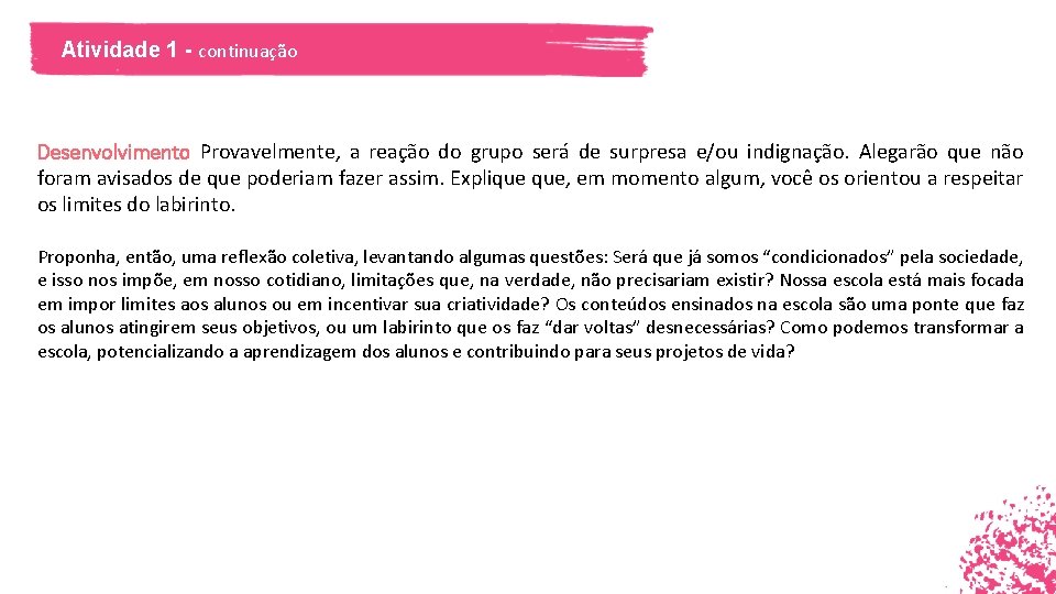 Atividade 1 - continuação Desenvolvimento Provavelmente, a reação do grupo será de surpresa e/ou Atividade 1 - continuação Desenvolvimento Provavelmente, a reação do grupo será de surpresa e/ou