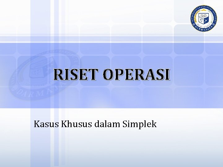 RISET OPERASI Kasus Khusus dalam Simplek 