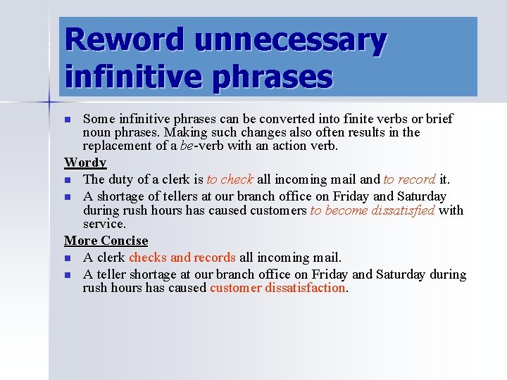 Reword unnecessary infinitive phrases Some infinitive phrases can be converted into finite verbs or