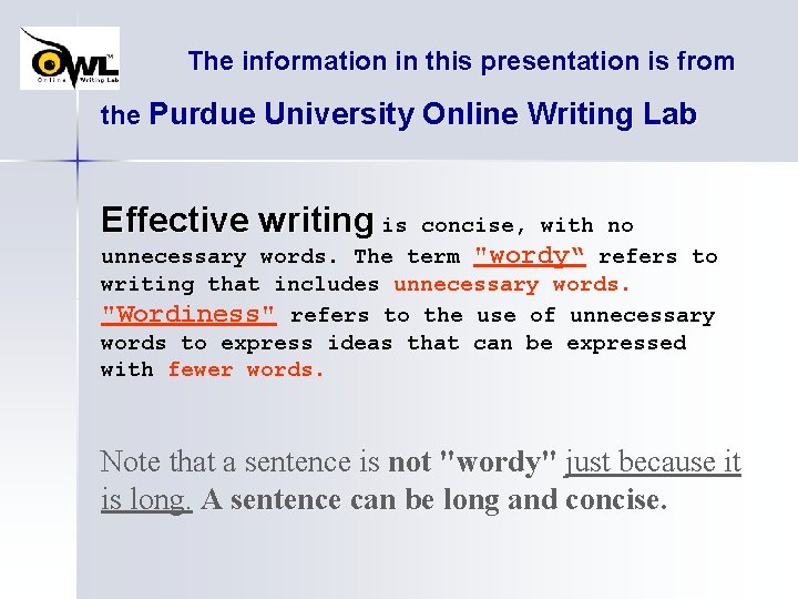 The information in this presentation is from the Purdue University Online Writing Lab Effective