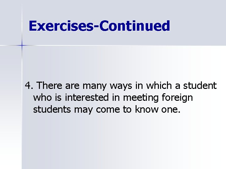 Exercises-Continued 4. There are many ways in which a student who is interested in