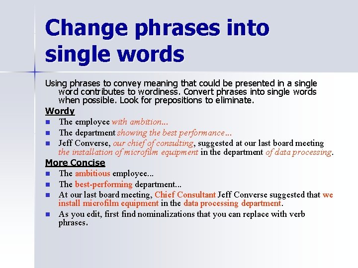 Change phrases into single words Using phrases to convey meaning that could be presented