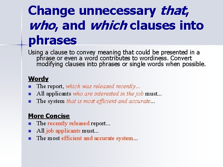 Change unnecessary that, who, and which clauses into phrases Using a clause to convey