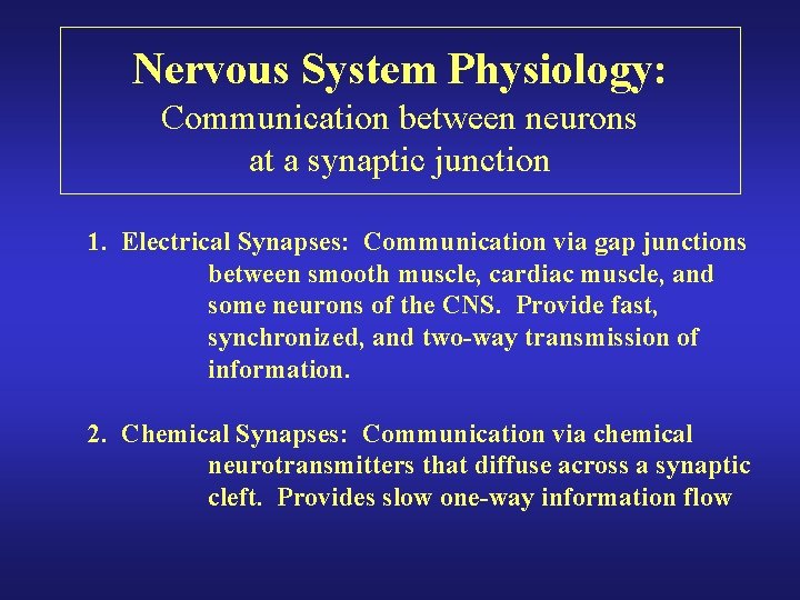 Nervous System Physiology: Communication between neurons at a synaptic junction 1. Electrical Synapses: Communication