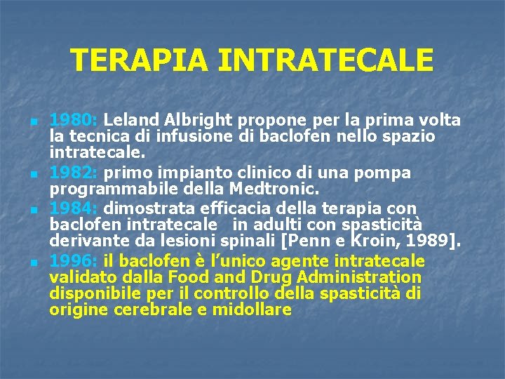 TERAPIA INTRATECALE n n 1980: Leland Albright propone per la prima volta la tecnica