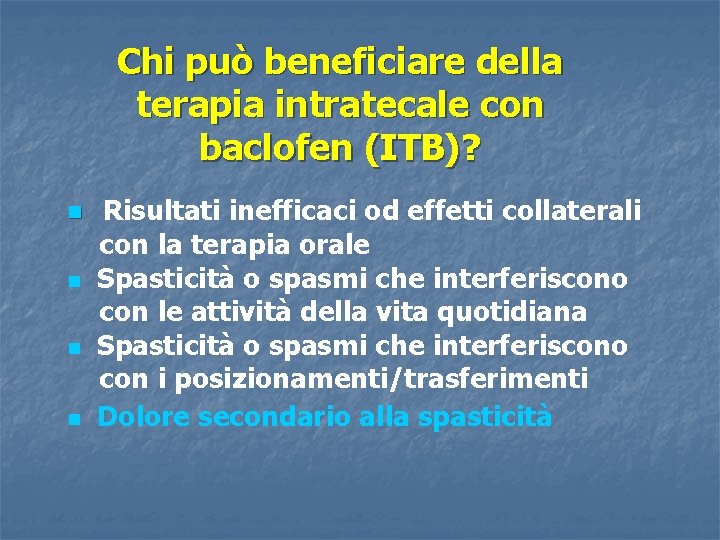 Chi può beneficiare della terapia intratecale con baclofen (ITB)? n n Risultati inefficaci od