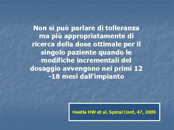 Non si può parlare di tolleranza ma più appropriatamente di ricerca della dose ottimale