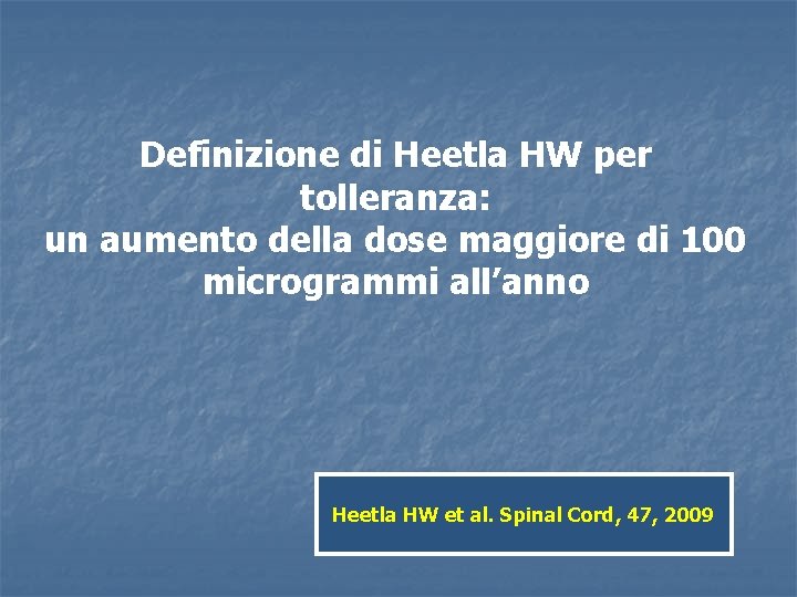 Definizione di Heetla HW per tolleranza: un aumento della dose maggiore di 100 microgrammi