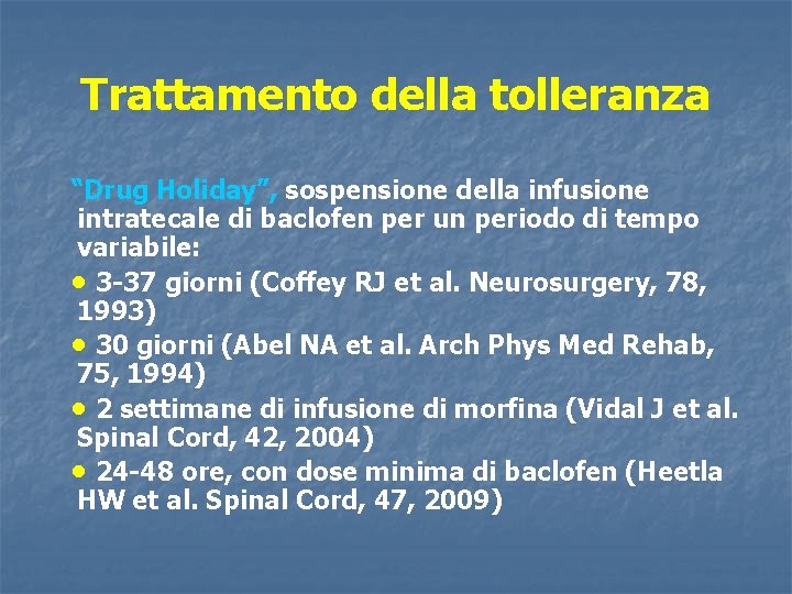 Trattamento della tolleranza “Drug Holiday”, sospensione della infusione intratecale di baclofen per un periodo