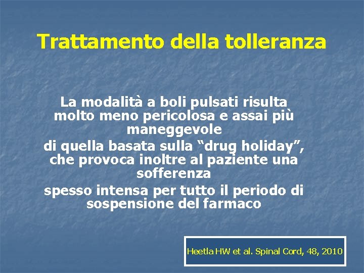 Trattamento della tolleranza La modalità a boli pulsati risulta molto meno pericolosa e assai