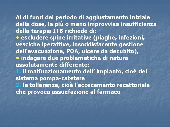 Al di fuori del periodo di aggiustamento iniziale della dose, la più o meno