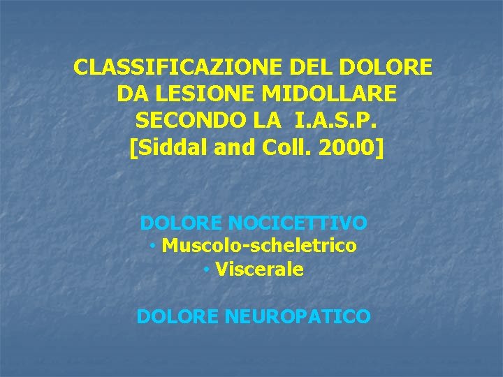 CLASSIFICAZIONE DEL DOLORE DA LESIONE MIDOLLARE SECONDO LA I. A. S. P. [Siddal and