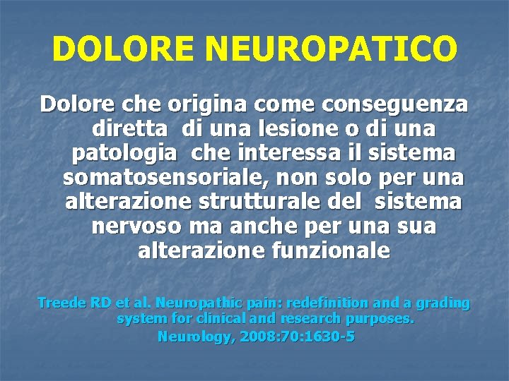 DOLORE NEUROPATICO Dolore che origina come conseguenza diretta di una lesione o di una