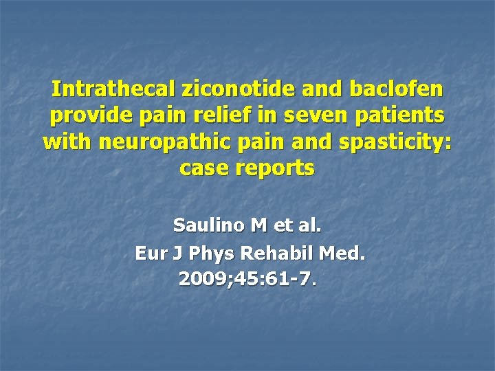 Intrathecal ziconotide and baclofen provide pain relief in seven patients with neuropathic pain and