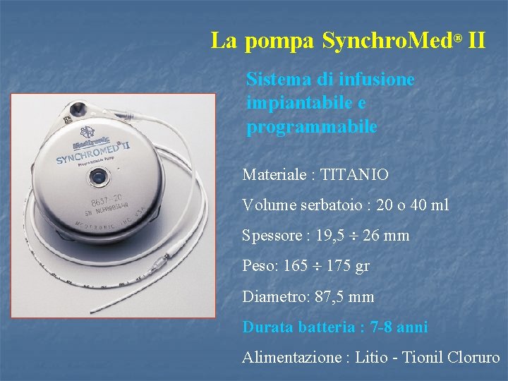 La pompa Synchro. Med® II Sistema di infusione impiantabile e programmabile Materiale : TITANIO