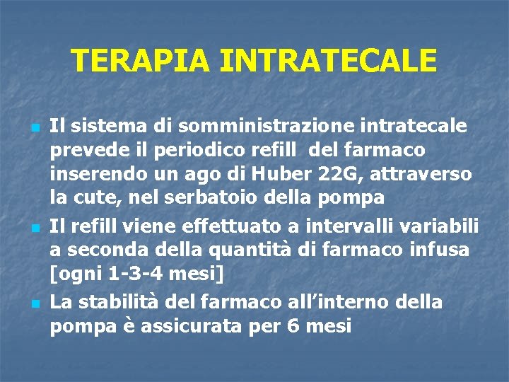 TERAPIA INTRATECALE n n n Il sistema di somministrazione intratecale prevede il periodico refill