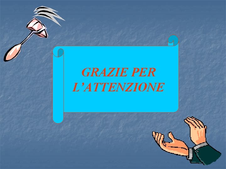 GRAZIE PER L’ATTENZIONE 