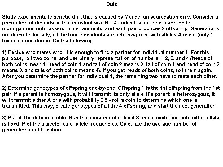 Quiz Study experimentally genetic drift that is caused by Mendelian segregation only. Consider a
