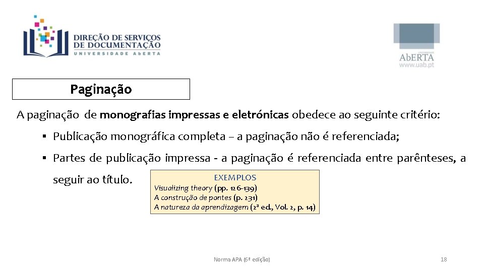 Paginação A paginação de monografias impressas e eletrónicas obedece ao seguinte critério: § Publicação