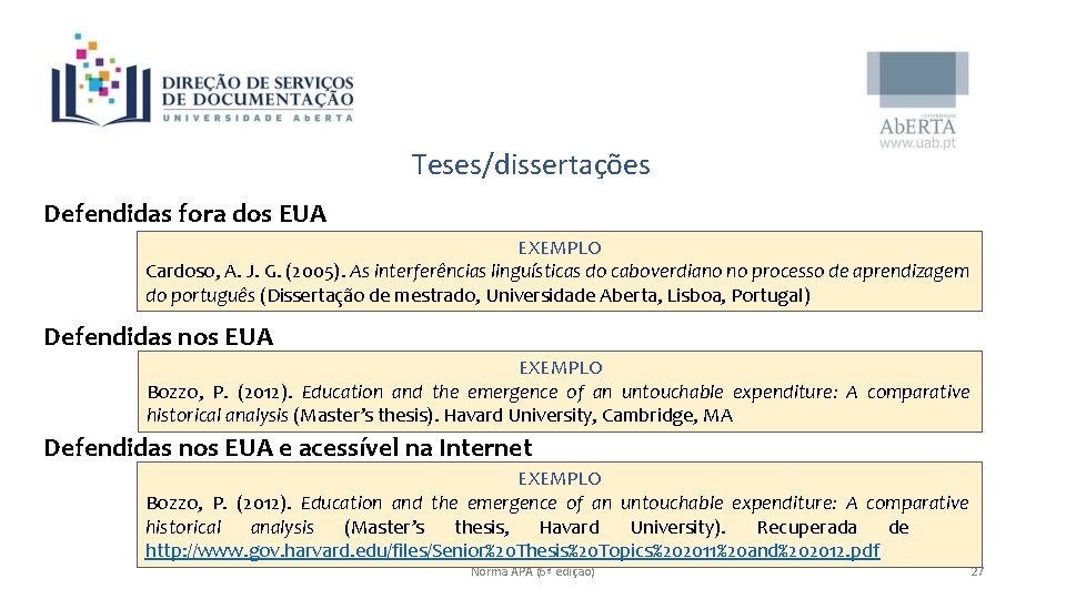 Teses/dissertações Defendidas fora dos EUA EXEMPLO Cardoso, A. J. G. (2005). As interferências linguísticas