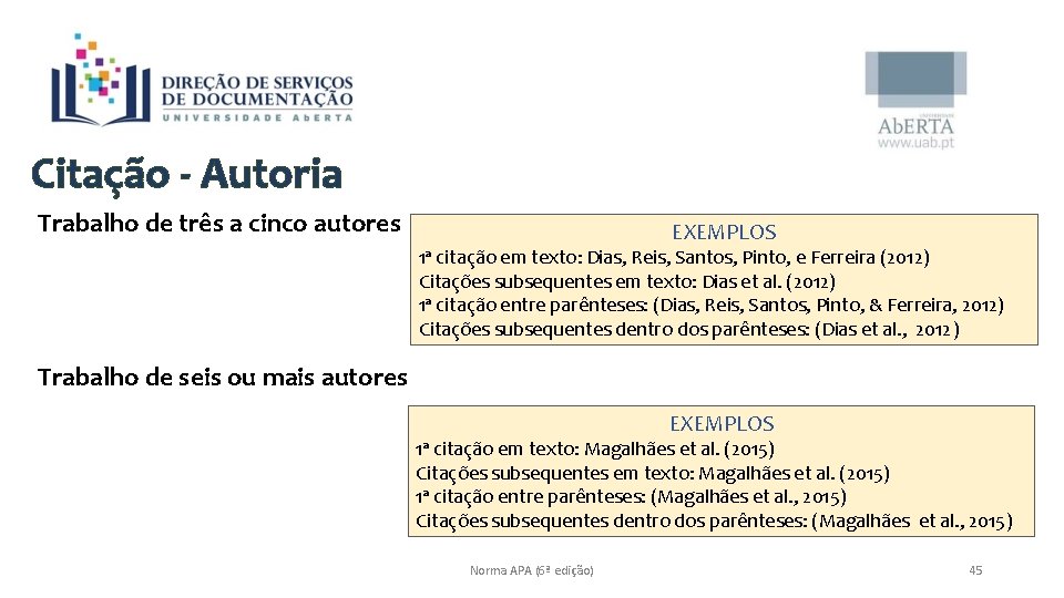 Citação - Autoria Trabalho de três a cinco autores EXEMPLOS 1ª citação em texto: