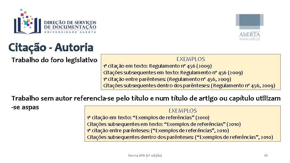 Citação - Autoria Trabalho do foro legislativo EXEMPLOS 1ª citação em texto: Regulamento nº
