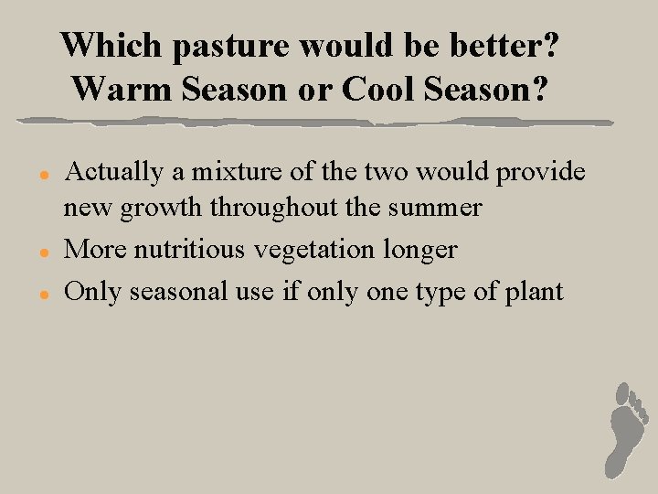 Which pasture would be better? Warm Season or Cool Season? l l l Actually