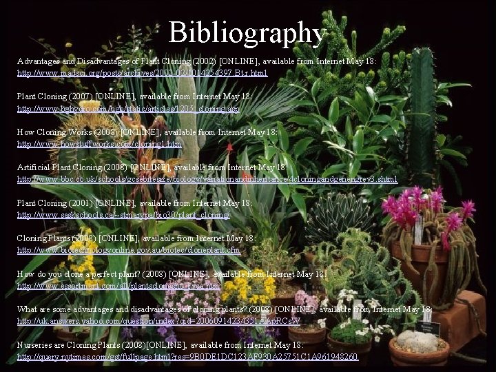 Bibliography Advantages and Disadvantages of Plant Cloning (2002) [ONLINE], available from Internet May 18: