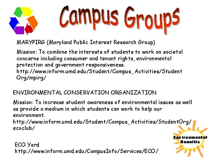 MARYPIRG (Maryland Public Interest Research Group) Mission: To combine the interests of students to