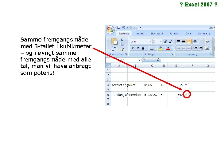 ? Excel 2007 ? Samme fremgangsmåde med 3 -tallet i kubikmeter – og i ? Excel 2007 ? Samme fremgangsmåde med 3 -tallet i kubikmeter – og i
