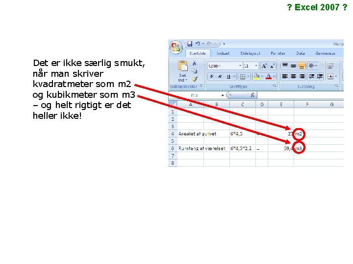 ? Excel 2007 ? Det er ikke særlig smukt, når man skriver kvadratmeter som ? Excel 2007 ? Det er ikke særlig smukt, når man skriver kvadratmeter som