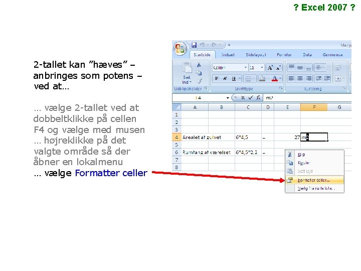 ? Excel 2007 ? 2 -tallet kan ”hæves” – anbringes som potens – ved ? Excel 2007 ? 2 -tallet kan ”hæves” – anbringes som potens – ved