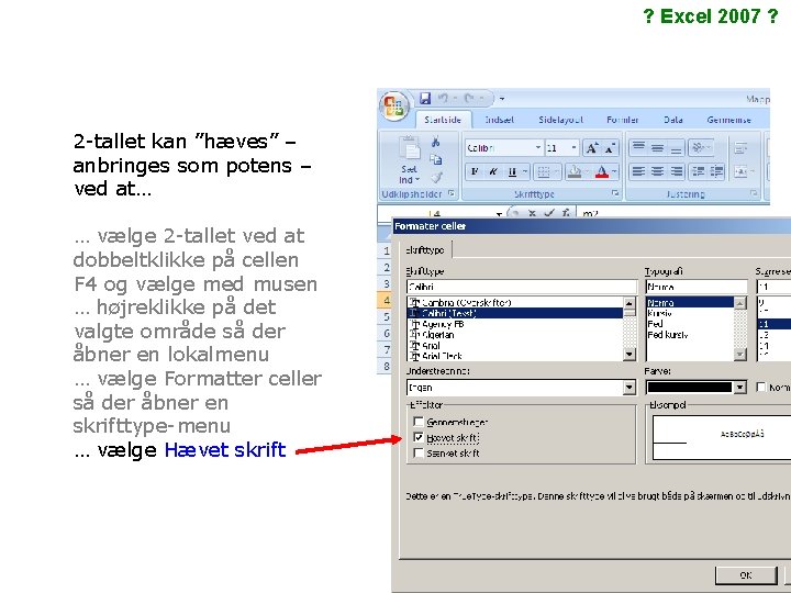 ? Excel 2007 ? 2 -tallet kan ”hæves” – anbringes som potens – ved ? Excel 2007 ? 2 -tallet kan ”hæves” – anbringes som potens – ved