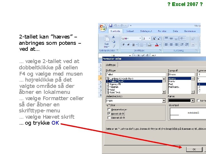 ? Excel 2007 ? 2 -tallet kan ”hæves” – anbringes som potens – ved ? Excel 2007 ? 2 -tallet kan ”hæves” – anbringes som potens – ved