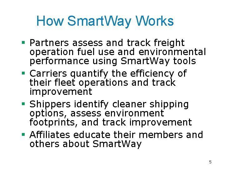 How Smart. Way Works § Partners assess and track freight operation fuel use and