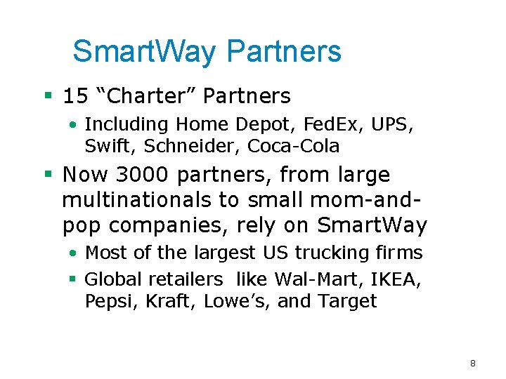 Smart. Way Partners § 15 “Charter” Partners • Including Home Depot, Fed. Ex, UPS,