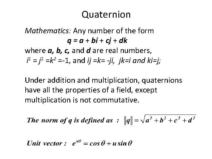 Quaternion Mathematics: Any number of the form q = a + bi + cj