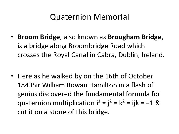 Quaternion Memorial • Broom Bridge, also known as Brougham Bridge, is a bridge along