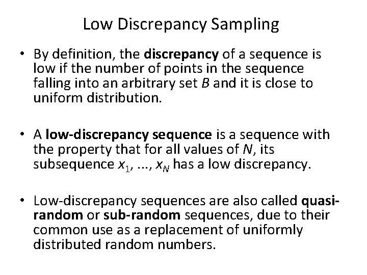 Low Discrepancy Sampling • By definition, the discrepancy of a sequence is low if