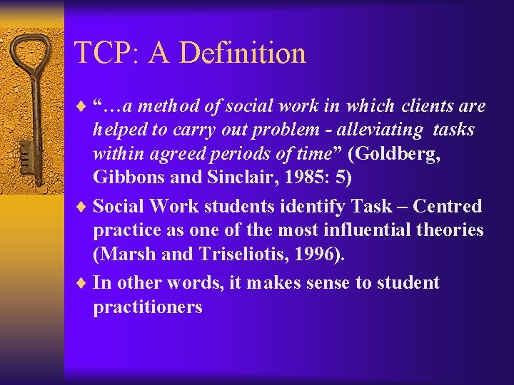TCP: A Definition ¨ “…a method of social work in which clients are helped