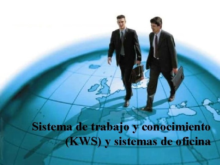 Sistema de trabajo y conocimiento (KWS) y sistemas de oficina 